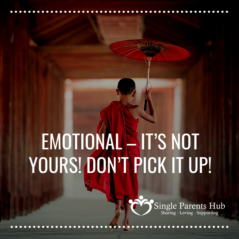 Emotional – It’s not yours! Don’t pick it up!